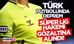 Süper Lig Hakemi Gözaltına Alındı!