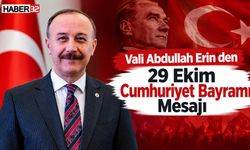 Vali Abdullah Erin’den 29 Ekim Cumhuriyet Bayramı Mesajı