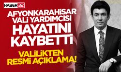 Afyonkarahisar Vali Yardımcısı Hayatını Kaybetti