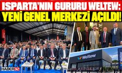 Isparta'nın Gururu WELTEW: Yeni Genel Merkezi Açıldı
