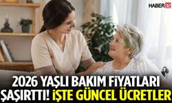 2026 Yaşlı Bakım Fiyatları Şaşırttı! İşte Güncel Ücretler