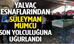 Yalvaç Esnaflarından Süleyman Mumcu Son Yolculuğuna Uğurlandı