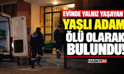 Yalnız Yaşayan Yaşlı Adam Ölü Olarak Bulundu!