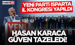 YENİ Parti Isparta İl Kongresi Yapıldı: Hasan Karaca Güven Tazeledi!