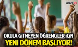 Okula gitmeyen öğrenciler için yeni dönem başlıyor!