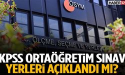 KPSS Ortaöğretim Sınav Yerleri Açıklandı Mı?