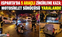 Isparta'da 5 Araçlı Kaza: Motosiklet Sürücüsü Yaralandı!