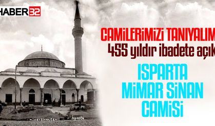 Isparta'da 455 Yıldır İbadete Açık Mimar Sinan Camii