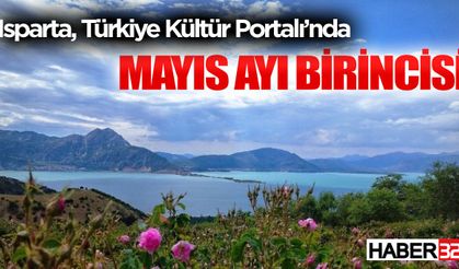 Isparta, Türkiye Kültür Portalı’nda Mayıs ayı birincisi