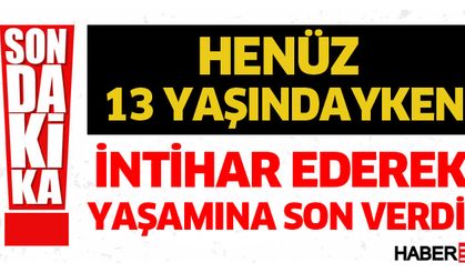 13 yaşındaki çocuk intihar etti