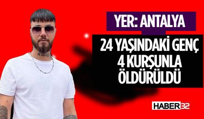 Antalya'da 24 Yaşındaki Genç Vuruldu