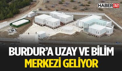 Burdur’a Uzay Bilimleri Merkezi Müjdesi!