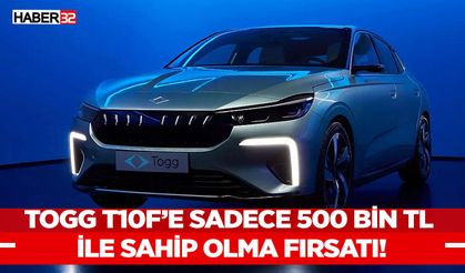 TOGG T10F’e Sadece 500 Bin TL ile Sahip Olma Fırsatı!