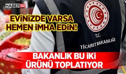 Evinizde Varsa Hemen İmha Edin! Bakanlık Bu İki Ürünü Toplatıyor