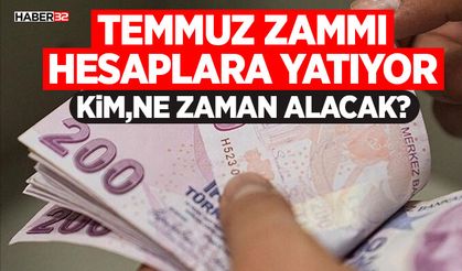 Temmuz Zammı Hesaplara Yatıyor: Kim, Ne Zaman Alacak?