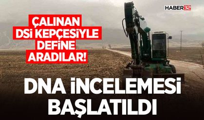 DSİ’ye ait kepçe ile define arandığı iddiasını bölgede bulunan sigara izmaritinin DNA örnekleri aydınlatacak