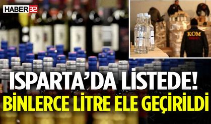 Isparta’da Listede! Binlerce Litre Ele Geçirildi