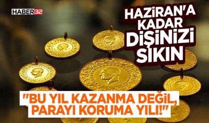 “Bu Yıl Kazanma Değil, Parayı Koruma Yılı!”