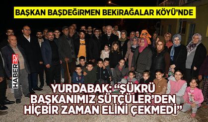 Başkan Başdeğirmen Bekirağalar Köyü’nde