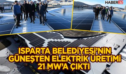 Isparta Belediyesi’nin güneşten elektrik üretimi 21 MW’a çıktı