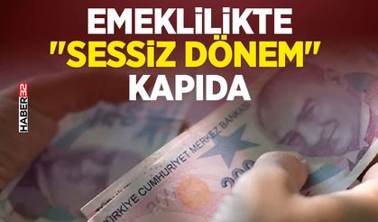 Emeklilikte "Sessiz Dönem" Kapıda