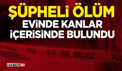 Evinde Kanlar İçerisinde Bulundu