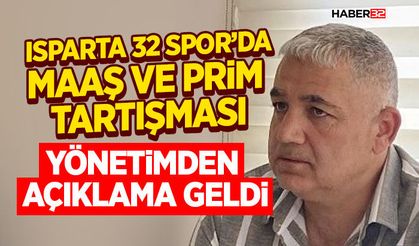 Isparta 32 Spor’da Maaş ve Prim Tartışması Yönetimden Açıklama Geldi