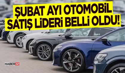 Şubat Ayı Otomobil Satış Lideri Belli Oldu!