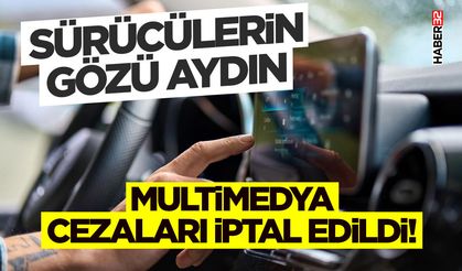 Sürücülerin Gözü Aydın: Multimedya Cezaları İptal Edildi!