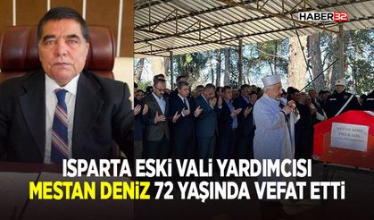 Isparta Eski Vali Yardımcısı Mestan Deniz 72 yaşında Vefat Etti