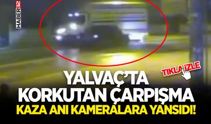 Yalvaç’ta Korkutan Çarpışma-Kaza Anı Kameralara Yansıdı!