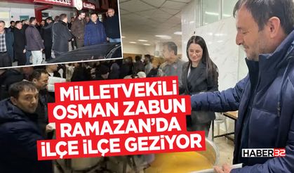 Milletvekili Osman Zabun Ramazan’da İlçe İlçe Geziyor