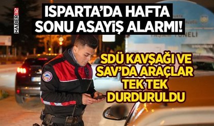 Isparta’da Hafta Sonu Asayiş Alarmı!