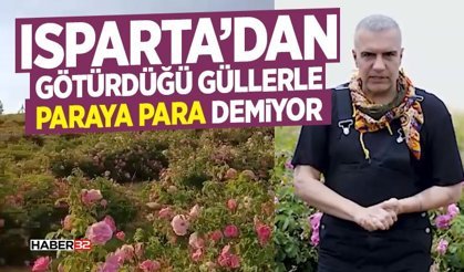 Isparta’dan Götürdüğü Güllerle Paraya Para Demiyor