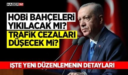 Hobi Bahçeleri Yıkılacak mı? Trafik Cezaları Düşecek mi?