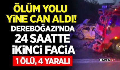 Dereboğazı’nda 24 Saatte İkinci Facia: 1 Ölü, 4 Yaralı