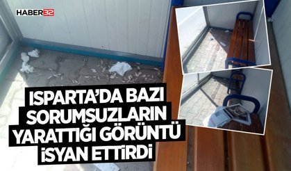 Isparta’da Bazı Sorumsuzların Yarattığı Görüntü İsyan Ettirdi