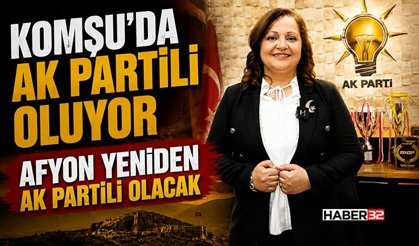 Komşu’da Ak Partili Oluyor-Afyon Yeniden Ak Partili Olacak