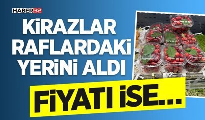 Kirazlar Raflardaki Yerini Aldı