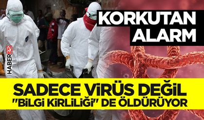 Sadece Virüs Değil "Bilgi Kirliliği" de Öld*r*yor