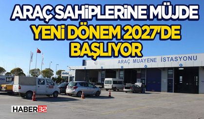 Araç Sahiplerine Müjde: Yeni Dönem 2027'de Başlıyor