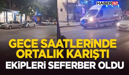 Gece Saatlerinde Ortalık Karıştı