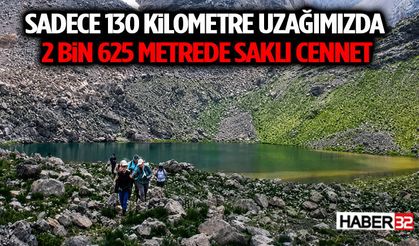 Sadece 130 Kilometre Uzağımızda: 2 Bin 625 Metrede Saklı Cennet