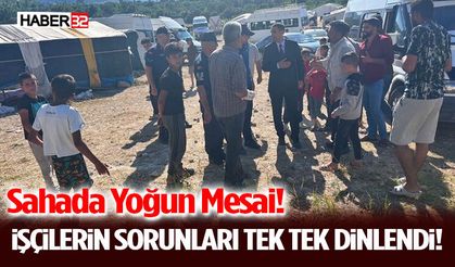 İşçilerin Sorunları Tek Tek Dinlendi!