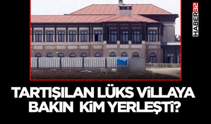 Tartışılan Lüks Villaya Bakın Kim Yerleşti