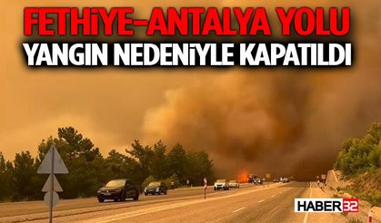 Fethiye-Antalya Yolu Yangın Nedeniyle Kapatıldı