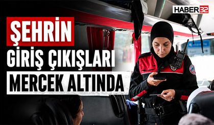 Şehrin Giriş Çıkışları Mercek Altında