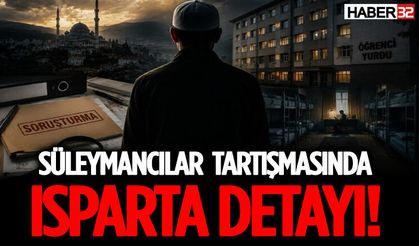 Süleymancılar Tartışmasında Isparta Detayı!