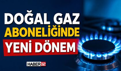 Doğal Gaz Aboneliğinde Yeni Dönem