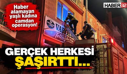 Haber Alınamayan Yaşlı Kadına Camdan Operasyon!